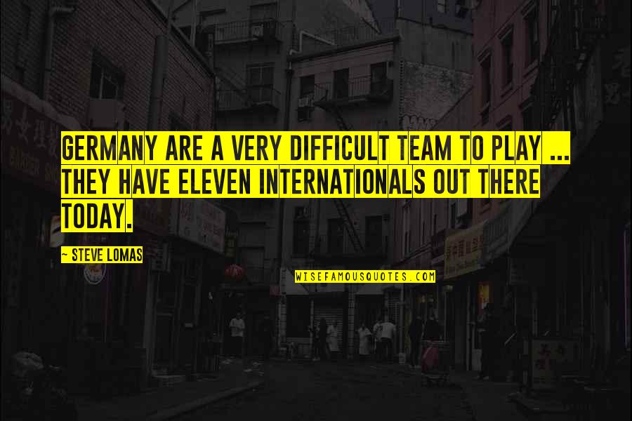 Soccer Best Quotes By Steve Lomas: Germany are a very difficult team to play Soccer Best Quotes By Steve Lomas: Germany are a very difficult team to play