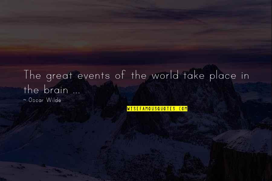 Soccer Captains Quotes By Oscar Wilde: The great events of the world take place