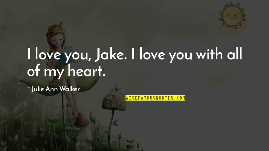Soccer Cleats Quotes By Julie Ann Walker: I love you, Jake. I love you with