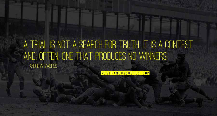 Soccer Defence Quotes By Andrew Vachss: A trial is not a search for truth.