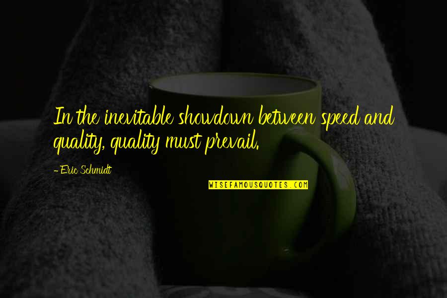 Soccer Defence Quotes By Eric Schmidt: In the inevitable showdown between speed and quality,