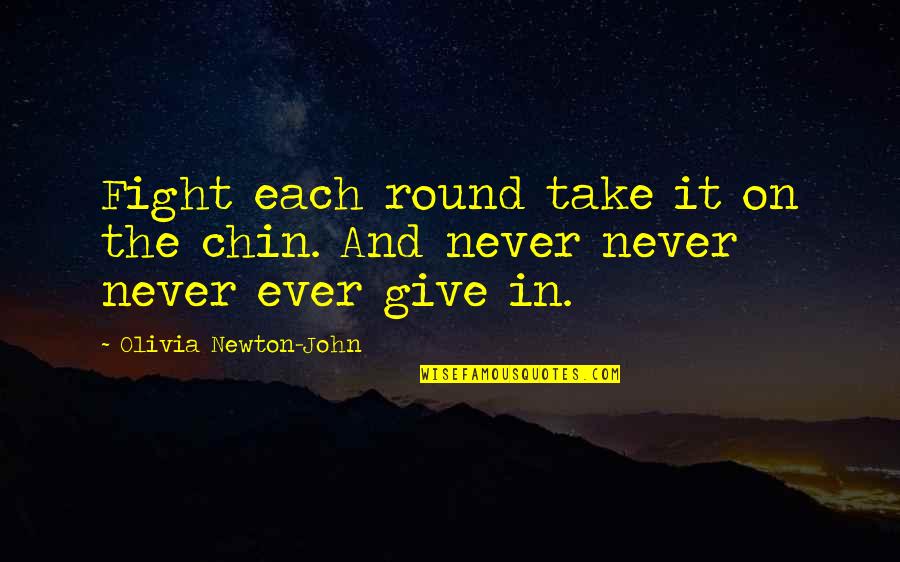 Soccer Defending Quotes By Olivia Newton-John: Fight each round take it on the chin. Soccer Defending Quotes By Olivia Newton-John: Fight each round take it on the chin.
