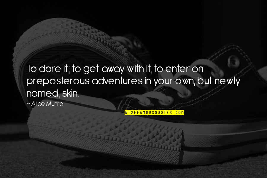 Soccer Draw Quotes By Alice Munro: To dare it; to get away with it, Soccer Draw Quotes By Alice Munro: To dare it; to get away with it,