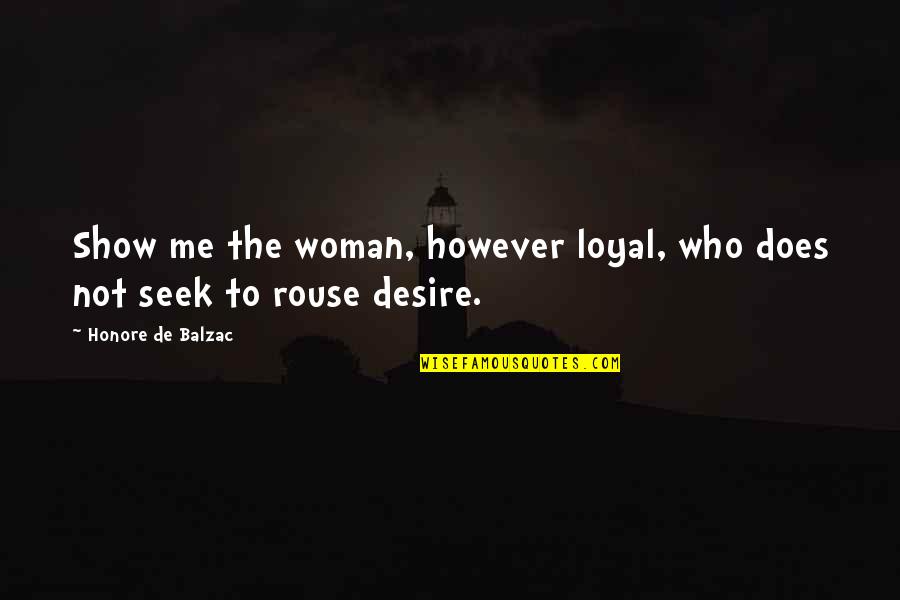 Soccer Fanatic Quotes By Honore De Balzac: Show me the woman, however loyal, who does