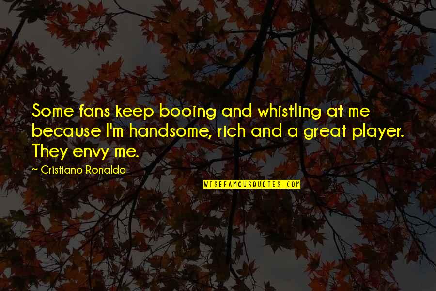 Soccer From Cristiano Ronaldo Quotes By Cristiano Ronaldo: Some fans keep booing and whistling at me
