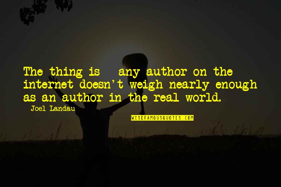 Soccer Games Quotes By Joel Landau: The thing is - any author on the