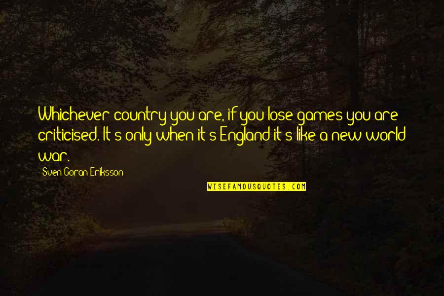 Soccer Games Quotes By Sven-Goran Eriksson: Whichever country you are, if you lose games