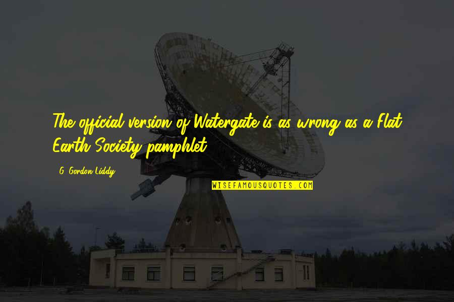 Soccer Midfielder Quotes By G. Gordon Liddy: The official version of Watergate is as wrong