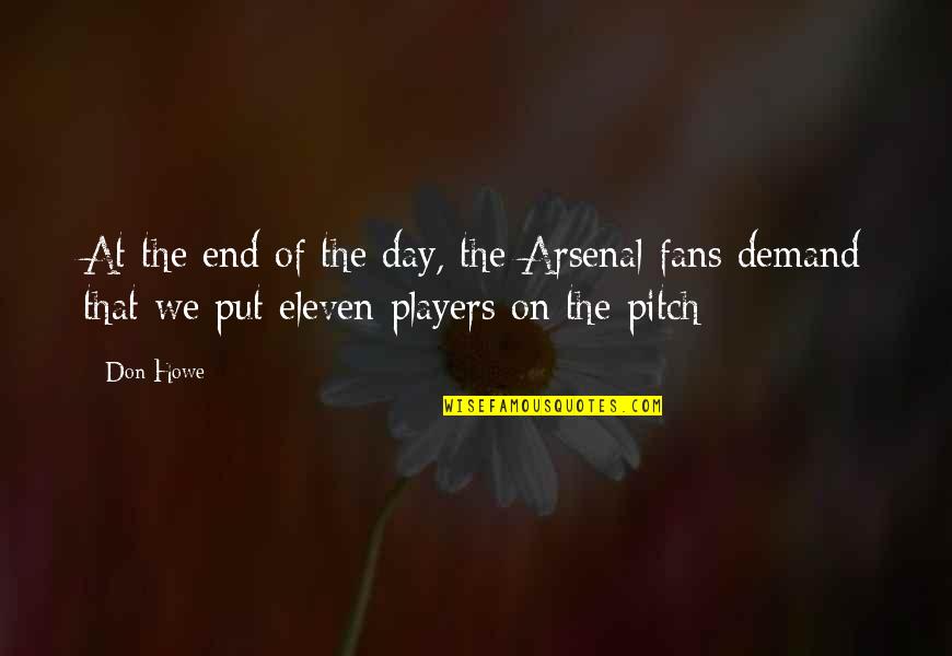 Soccer Pitch Quotes By Don Howe: At the end of the day, the Arsenal