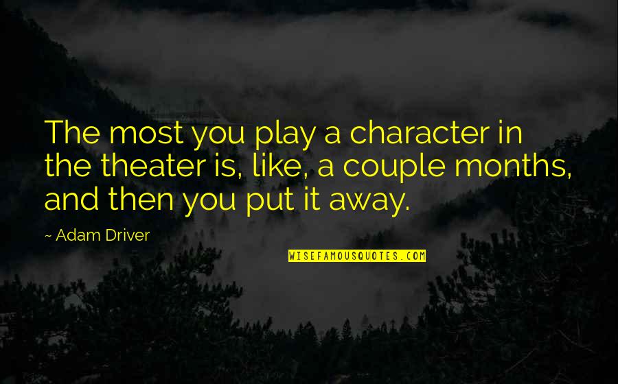 Soccer Positions Quotes By Adam Driver: The most you play a character in the Soccer Positions Quotes By Adam Driver: The most you play a character in the
