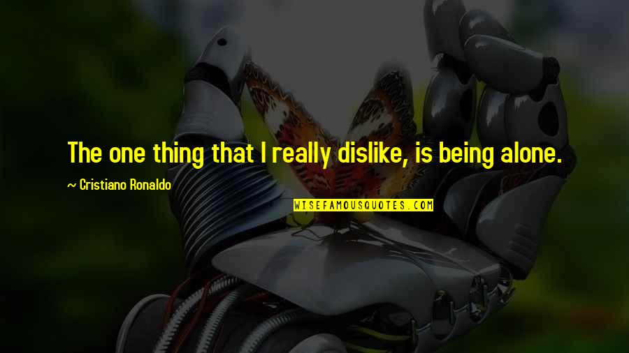 Soccer Ronaldo Quotes By Cristiano Ronaldo: The one thing that I really dislike, is