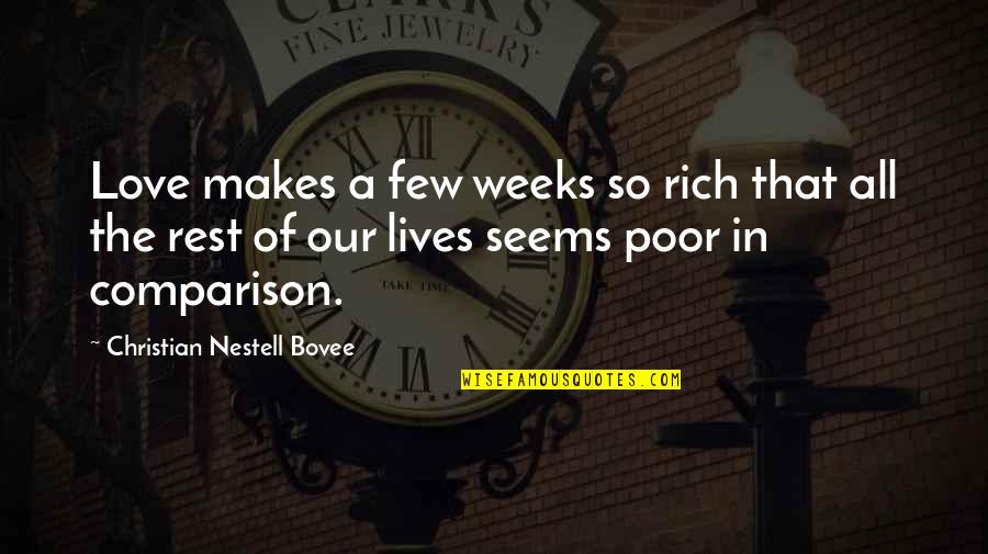 Soccorsi Arrested Quotes By Christian Nestell Bovee: Love makes a few weeks so rich that