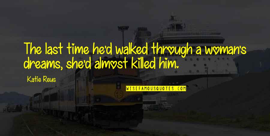 Soccorso Istruttorio Quotes By Katie Reus: The last time he'd walked through a woman's