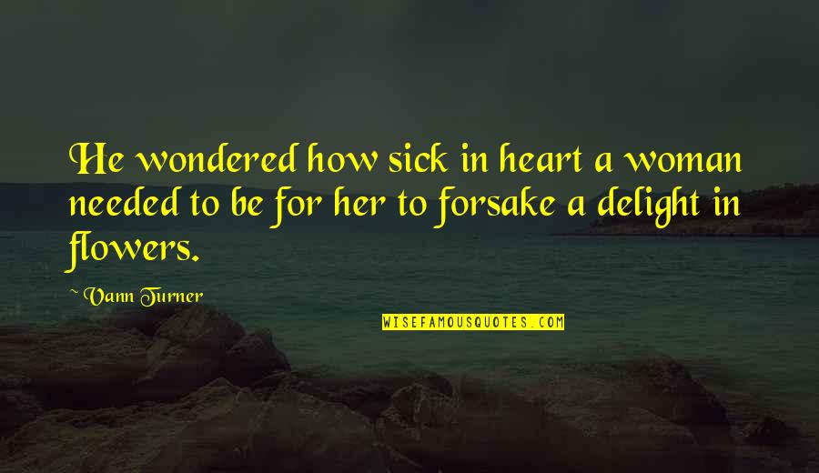 Socem Maryland Quotes By Vann Turner: He wondered how sick in heart a woman