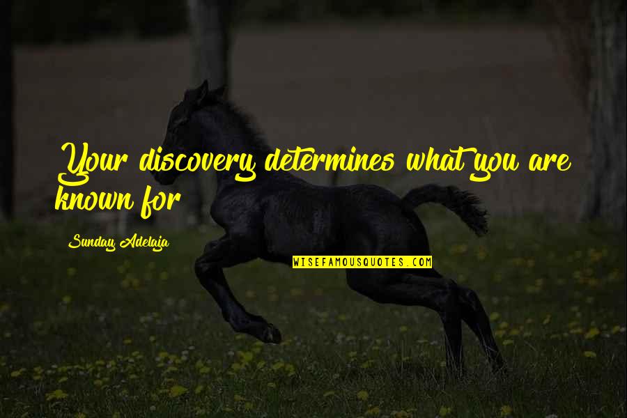 Socetiy Quotes By Sunday Adelaja: Your discovery determines what you are known for Socetiy Quotes By Sunday Adelaja: Your discovery determines what you are known for