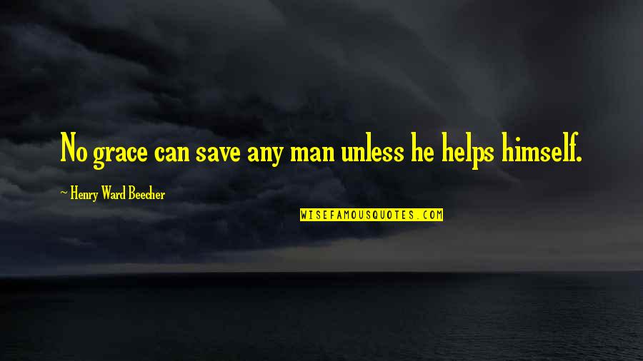 Sochorova Bozena Quotes By Henry Ward Beecher: No grace can save any man unless he Sochorova Bozena Quotes By Henry Ward Beecher: No grace can save any man unless he
