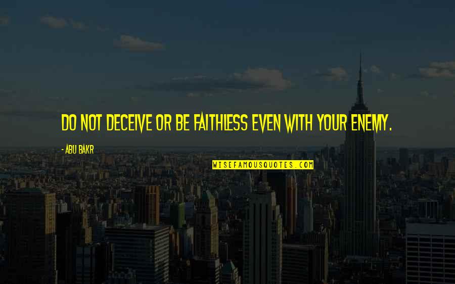 Sochta Hu Quotes By Abu Bakr: Do not deceive or be faithless even with