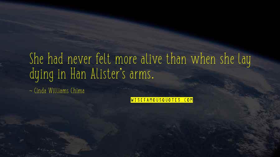 Soci T G N Rale Quotes By Cinda Williams Chima: She had never felt more alive than when Soci T G N Rale Quotes By Cinda Williams Chima: She had never felt more alive than when