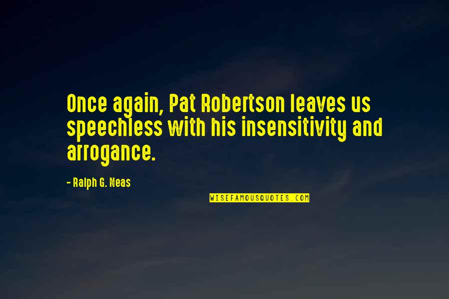 Sociaal Incapabele Michiel Quotes By Ralph G. Neas: Once again, Pat Robertson leaves us speechless with