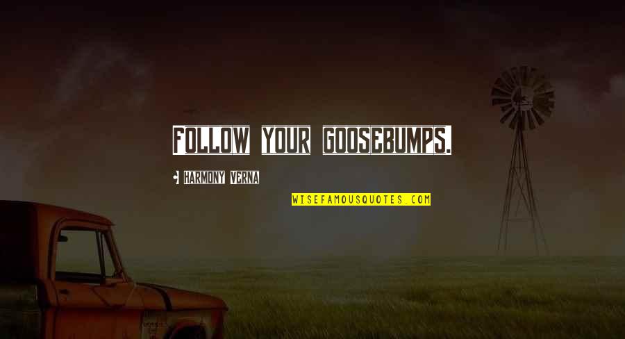 Sociabilidad Wikipedia Quotes By Harmony Verna: Follow your goosebumps. Sociabilidad Wikipedia Quotes By Harmony Verna: Follow your goosebumps.