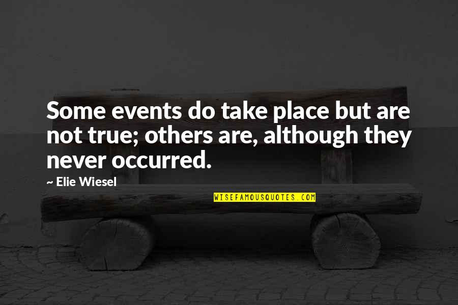 Sociabiliza O Quotes By Elie Wiesel: Some events do take place but are not