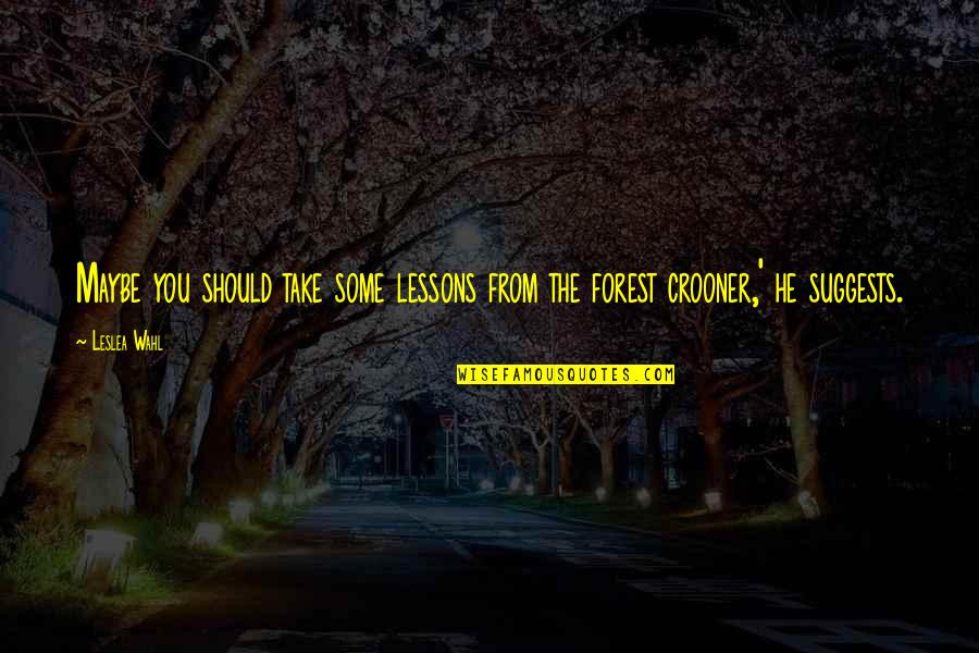 Sociableness Quotes By Leslea Wahl: Maybe you should take some lessons from the