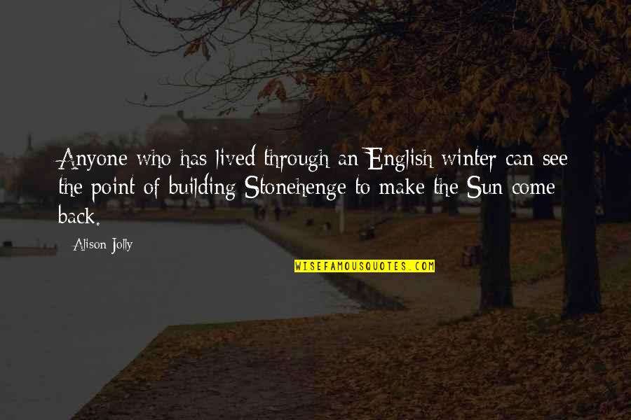 Sociably Dictionary Quotes By Alison Jolly: Anyone who has lived through an English winter