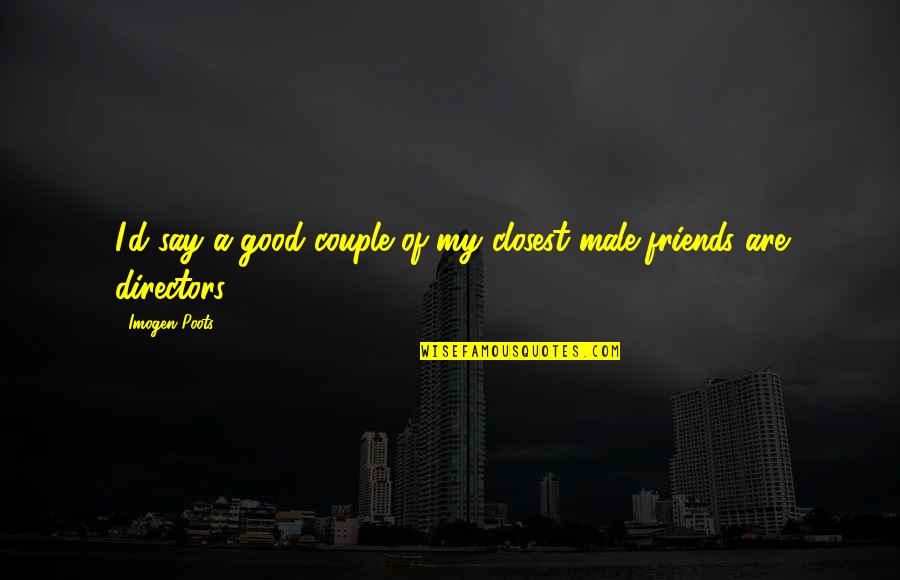 Social Acceptance Article Quotes By Imogen Poots: I'd say a good couple of my closest