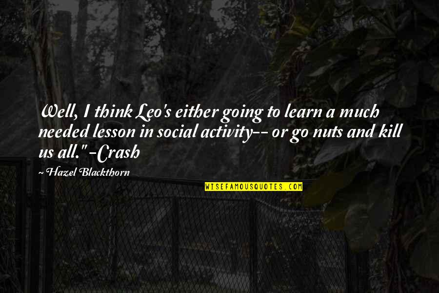 Social Activity Quotes By Hazel Blackthorn: Well, I think Leo's either going to learn