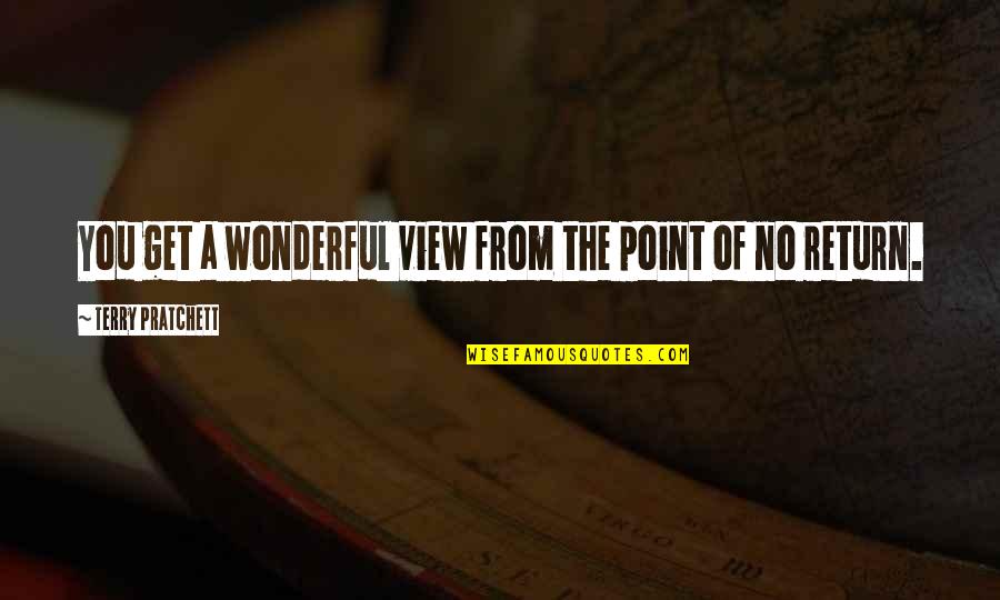 Social Akwardness Quotes By Terry Pratchett: You get a wonderful view from the point