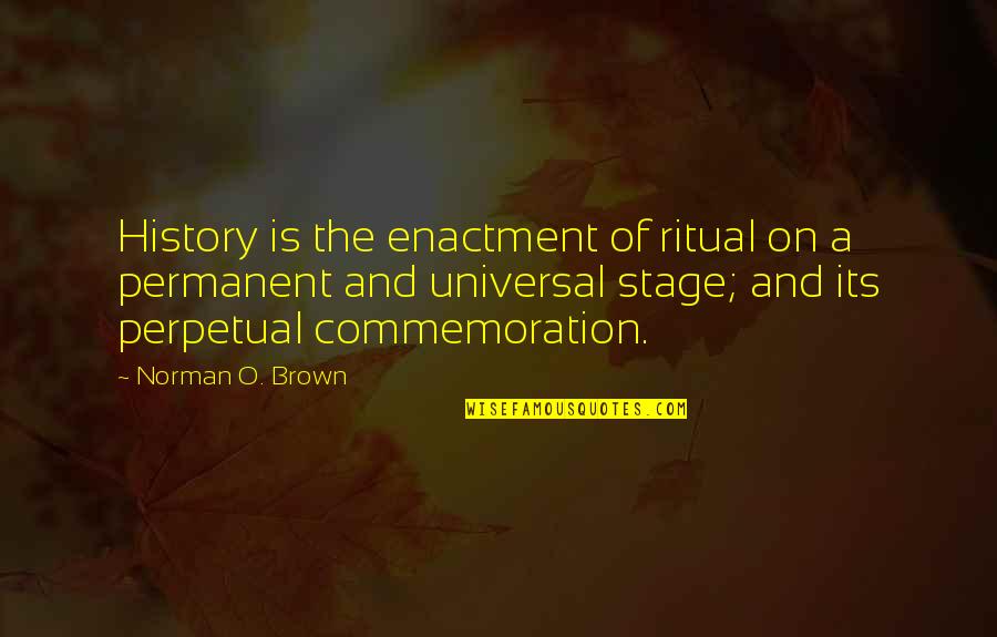 Social Anxiety Famous Quotes By Norman O. Brown: History is the enactment of ritual on a