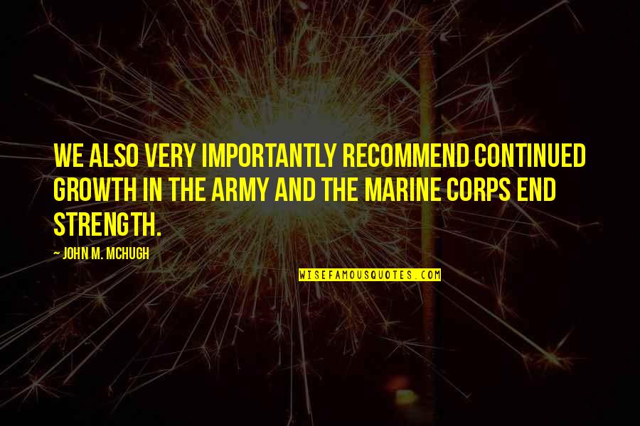 Social Aspects Quotes By John M. McHugh: We also very importantly recommend continued growth in Social Aspects Quotes By John M. McHugh: We also very importantly recommend continued growth in