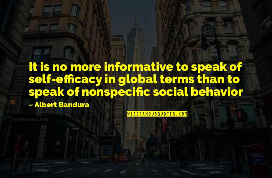 Social Behavior Quotes By Albert Bandura: It is no more informative to speak of