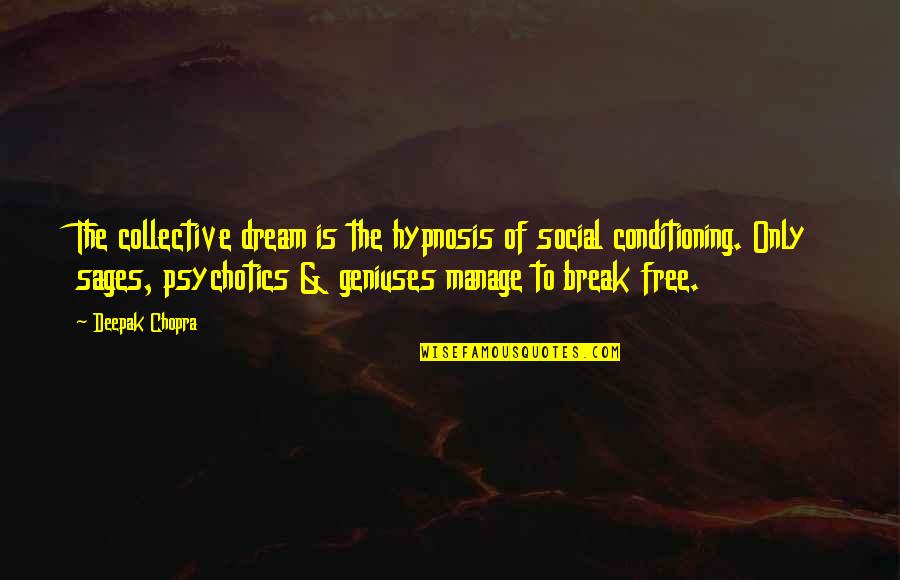 Social Break Quotes By Deepak Chopra: The collective dream is the hypnosis of social