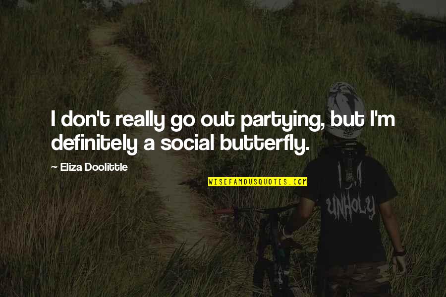 Social Butterfly Quotes By Eliza Doolittle: I don't really go out partying, but I'm