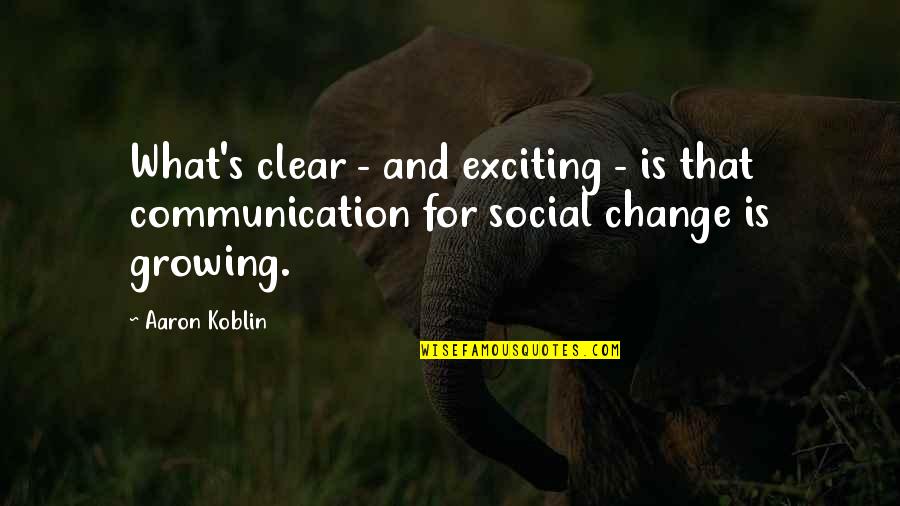 Social Change Quotes By Aaron Koblin: What's clear - and exciting - is that