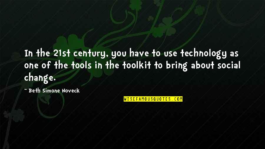 Social Change Quotes By Beth Simone Noveck: In the 21st century, you have to use Social Change Quotes By Beth Simone Noveck: In the 21st century, you have to use