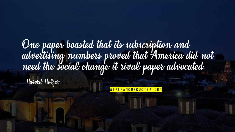 Social Change Quotes By Harold Holzer: One paper boasted that its subscription and advertising Social Change Quotes By Harold Holzer: One paper boasted that its subscription and advertising