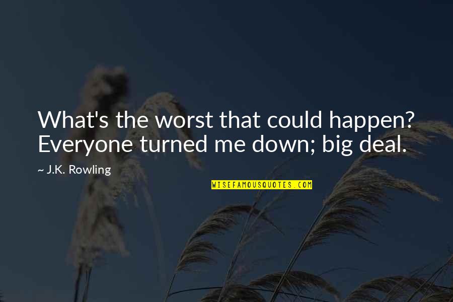 Social Circles Quotes By J.K. Rowling: What's the worst that could happen? Everyone turned