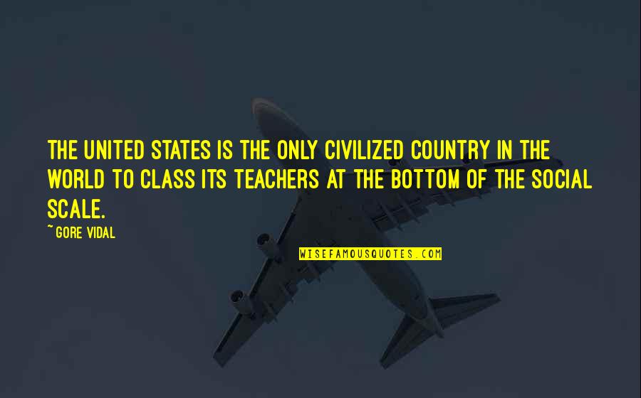 Social Class Quotes By Gore Vidal: The United States is the only civilized country