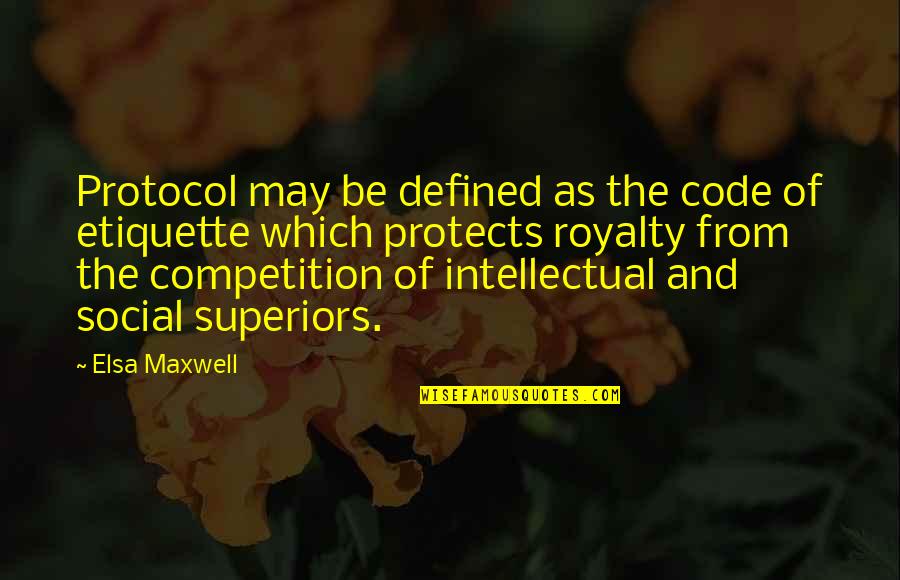 Social Code Quotes By Elsa Maxwell: Protocol may be defined as the code of