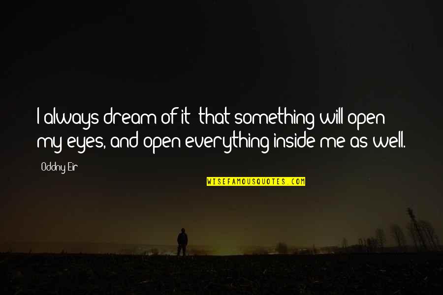 Social Code Quotes By Oddny Eir: I always dream of it: that something will