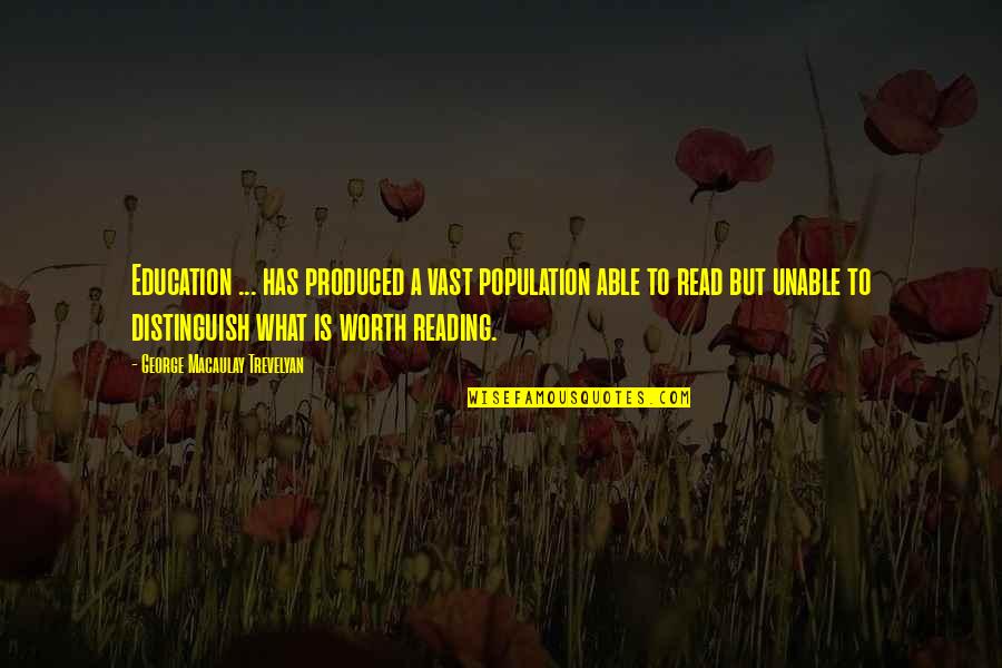 Social Commentary Quotes By George Macaulay Trevelyan: Education ... has produced a vast population able