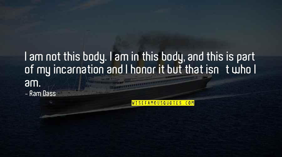 Social Concern Quotes By Ram Dass: I am not this body. I am in