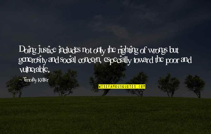 Social Concern Quotes By Timothy Keller: Doing justice includes not only the righting of