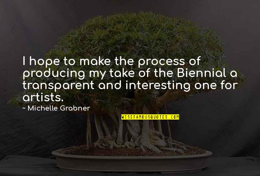 Social Concerns Quotes By Michelle Grabner: I hope to make the process of producing