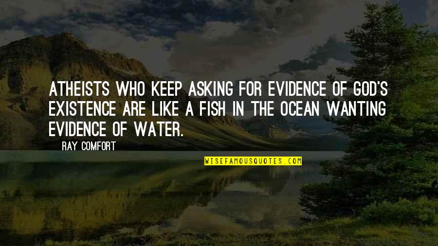 Social Conditioning In Brave New World Quotes By Ray Comfort: Atheists who keep asking for evidence of God's Social Conditioning In Brave New World Quotes By Ray Comfort: Atheists who keep asking for evidence of God's