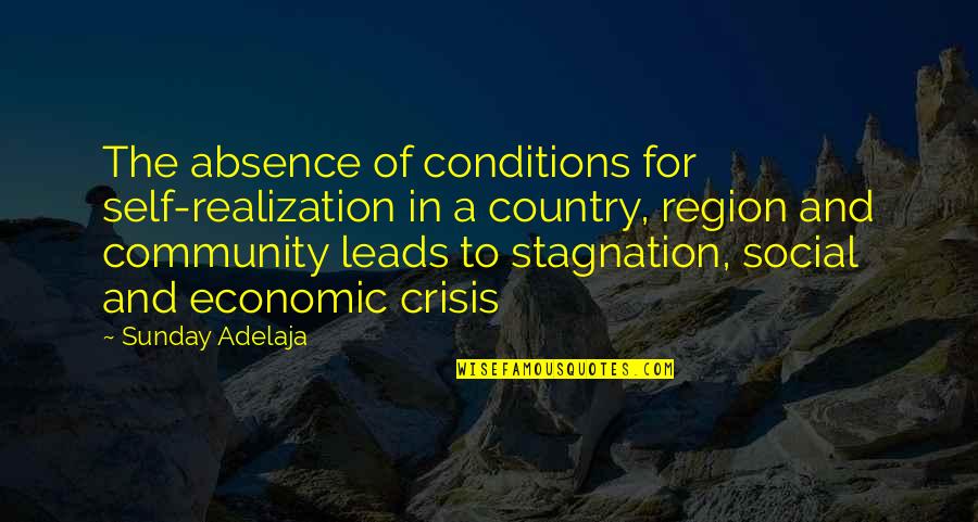 Social Conditions Quotes By Sunday Adelaja: The absence of conditions for self-realization in a Social Conditions Quotes By Sunday Adelaja: The absence of conditions for self-realization in a