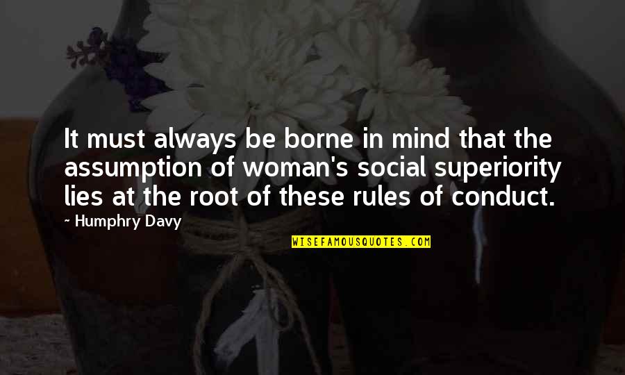 Social Conduct Quotes By Humphry Davy: It must always be borne in mind that