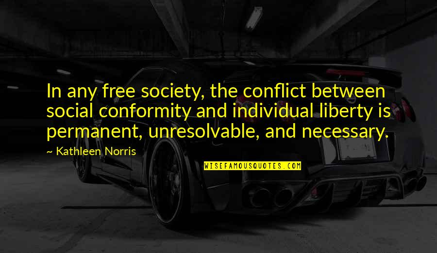Social Conflict Quotes By Kathleen Norris: In any free society, the conflict between social Social Conflict Quotes By Kathleen Norris: In any free society, the conflict between social